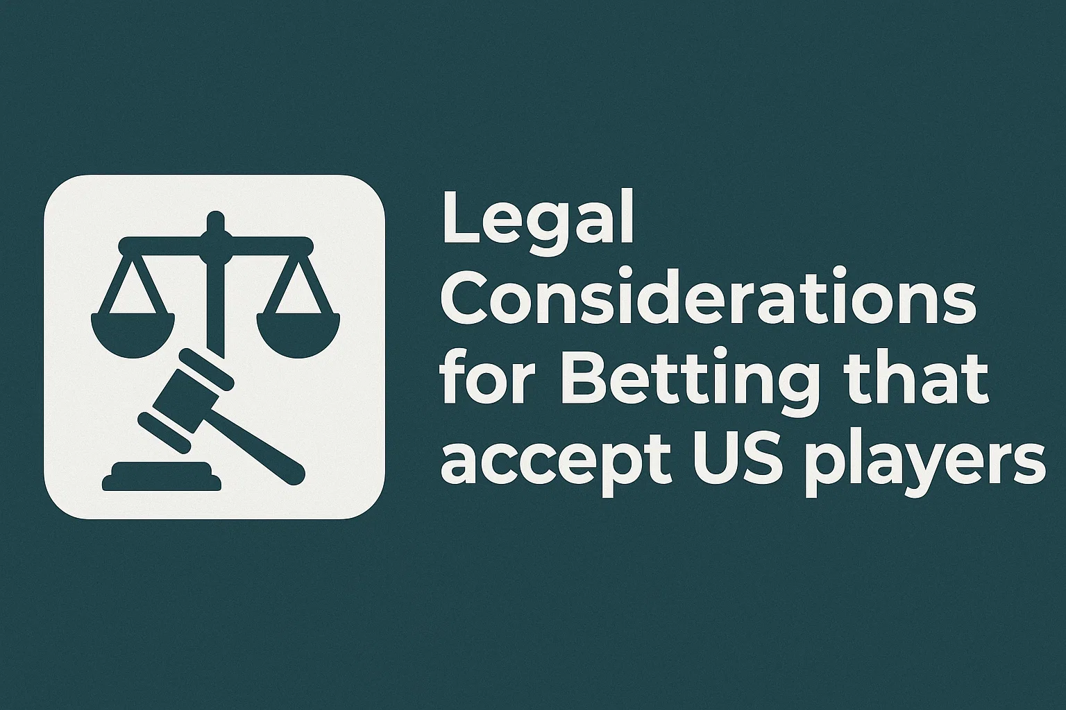 Legal Considerations for Betting that accept US players